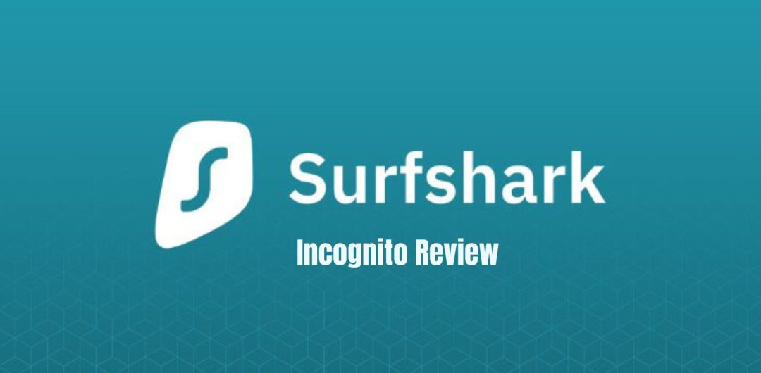 Surfshark Incognito Review